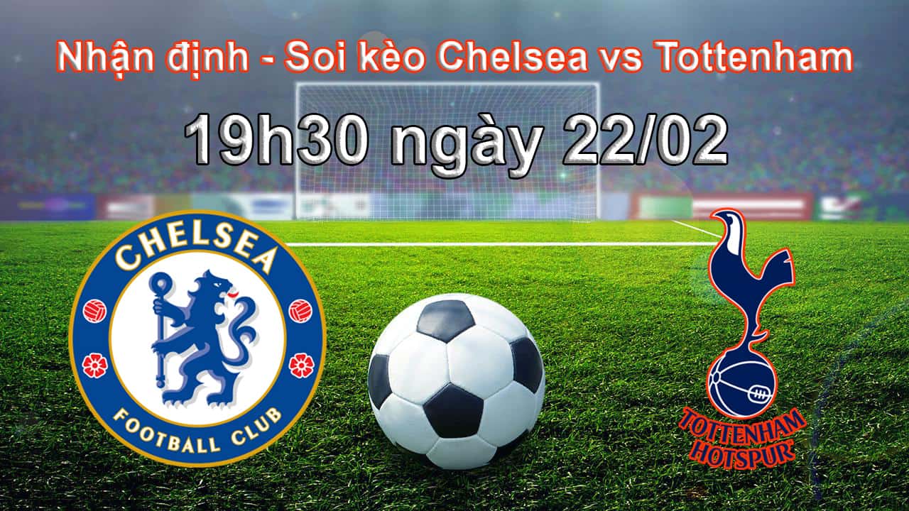 Nhận định Soi kèo Chelsea và Tottenham