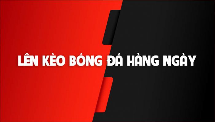 Lên Kèo Bóng Đá Hôm Nay