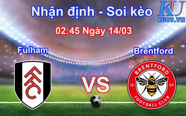 Nhận định soi kèo Fulham - Brentford - Hạng nhất Anh - vòng 38
