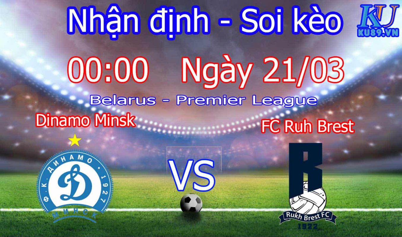 Nhận định soi kèo Dinamo Minsk - Ruh Brest - Giải Belarus - Premier League
