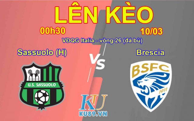 Lên Kèo Sassuolo (H) vs Brescia VĐQG Italia - vòng 26 (đá bù)