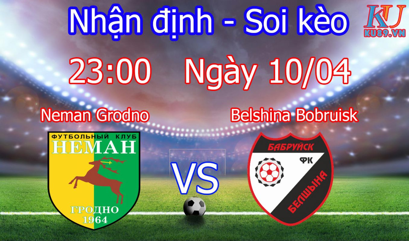 Nhận định soi kèo Neman Grodno vs Belshina - Giải Belarus - Premier League