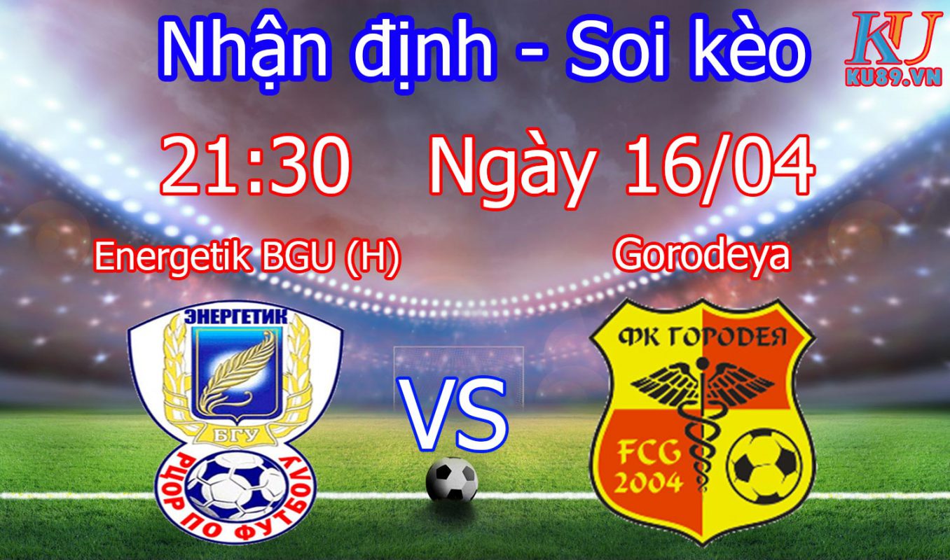 Nhận định soi kèo trận Energetik BGU vs Gorodeya - Giải Belarus - Premier League