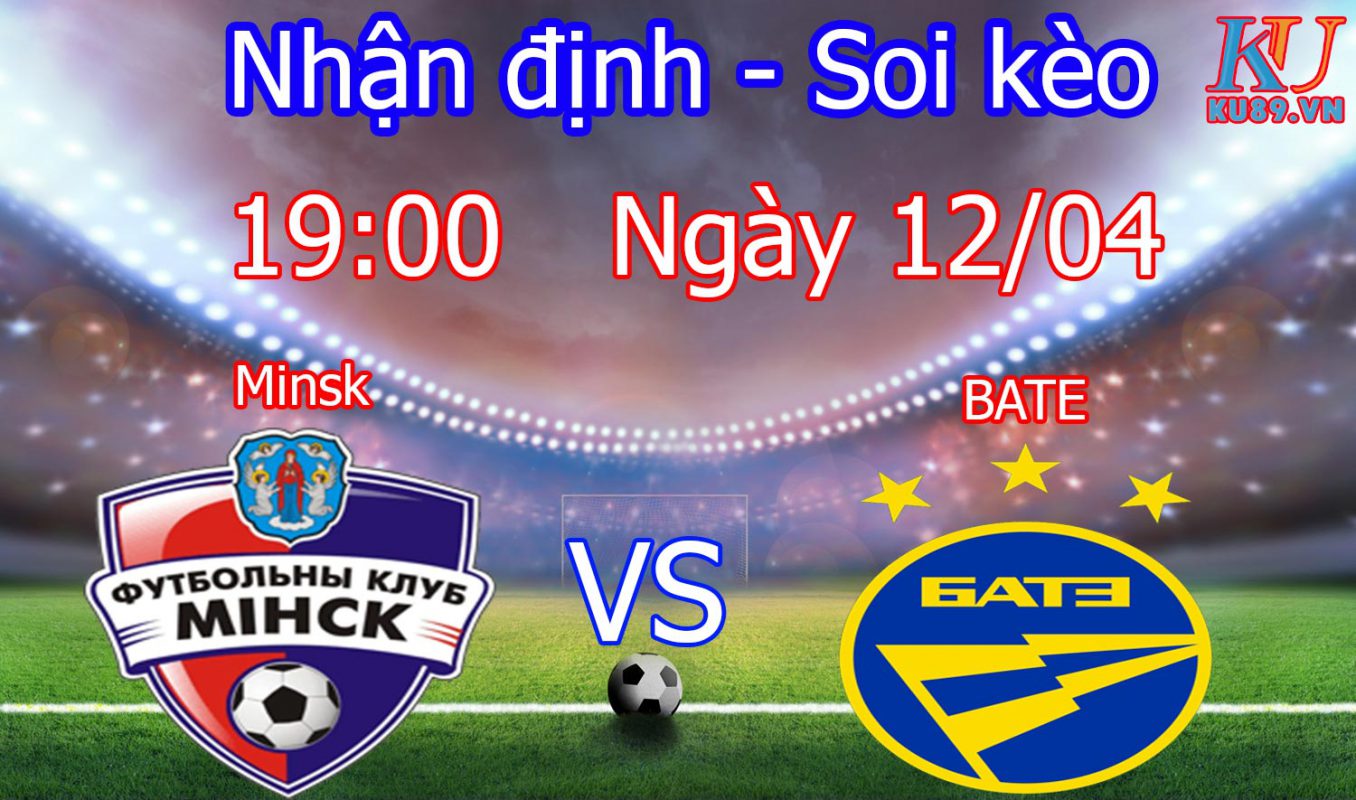 Nhận định soi kèo trận Minsk vs BATE - Giải Belarus - Premier League