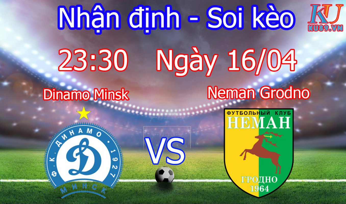 Nhận định soi kèo trận Dinamo Minsk vs Neman Grodno - Giải Belarus - Premier League