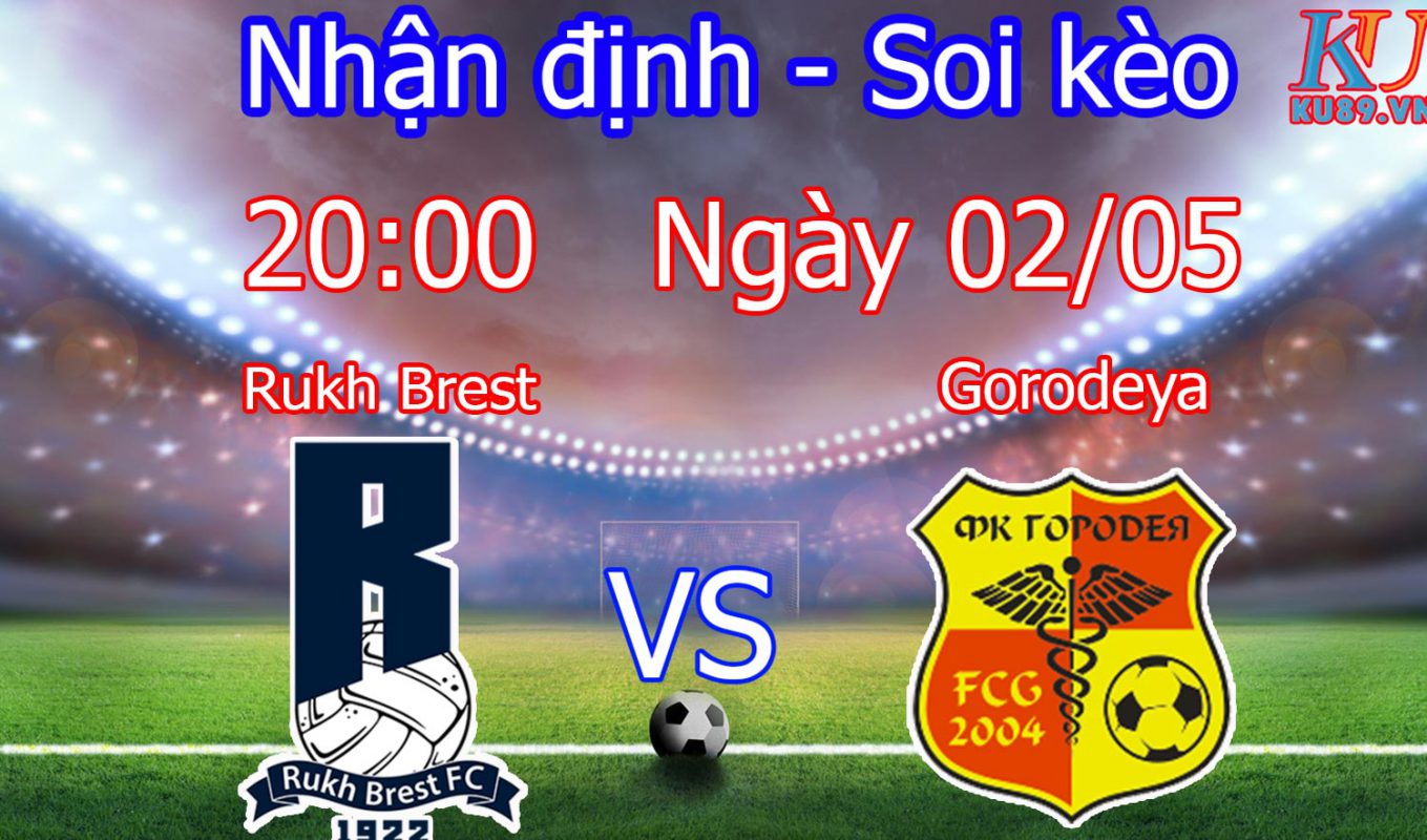 Nhận định soi kèo trận bóng đá Rukh Brest vs Gorodeya - Giải Belarus - Vysshaya Liga hôm nay