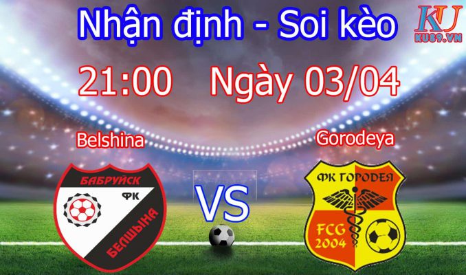 Nhận định soi kèo Belshina vs Gorodeya - Giải Belarus - Premier League