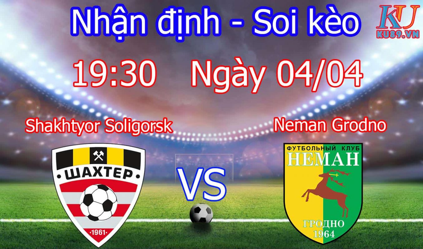 Nhận định soi kèo Shakhtyor Soligorsk vs Neman Grodno - Giải Belarus - Premier League