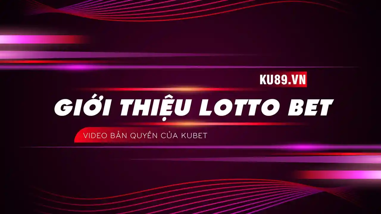 giới thiệu lotto bet, loto bet
