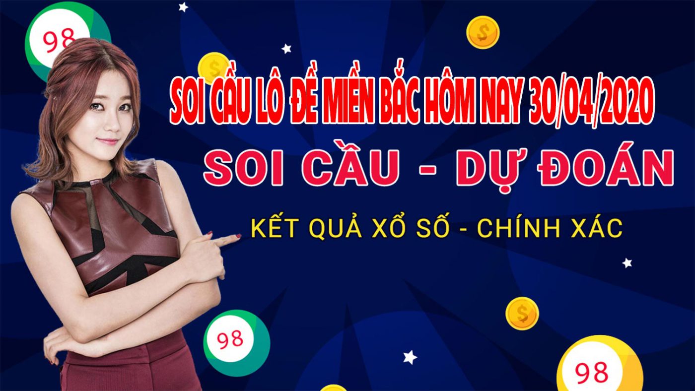 lô đề xổ số 30/4, soi cầu xổ số hôm nay, soi cầu lô đề hôm nay chính xác xsmb