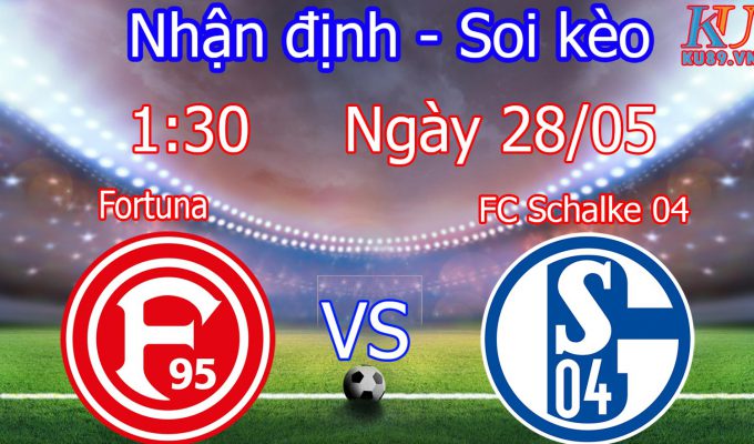 nhận định soi kèo trận đấu cá cược bóng đá Fortuna vs Schalke 04 hôm nay