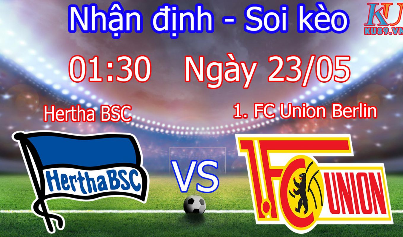 nhận định soi kèo cá cược trận đấu Hertha BSC - 1.FC Union Berlin hôm nay ngày 23/5