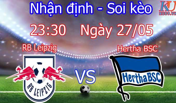 nhận định soi kèo cá cược trận bóng đá RB Leipzig vs Hertha BSC hôm nay