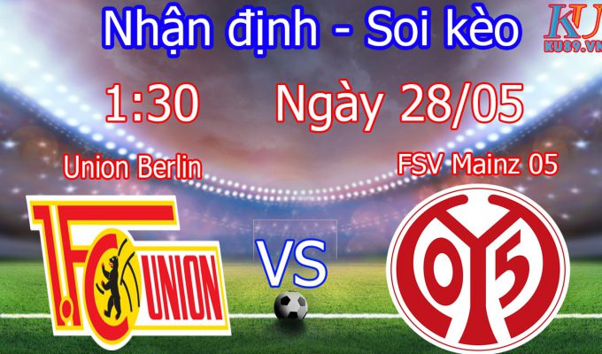 nhận định soi kèo cá cược trận đấu Union Berlin vs FSV Mainz 05 hôm nay