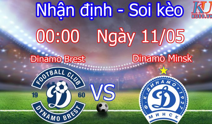 nhận địnhsoi kèo cá cược bóng đá Dinamo Brest vs Dinamo Minsk hôm nay 11/5