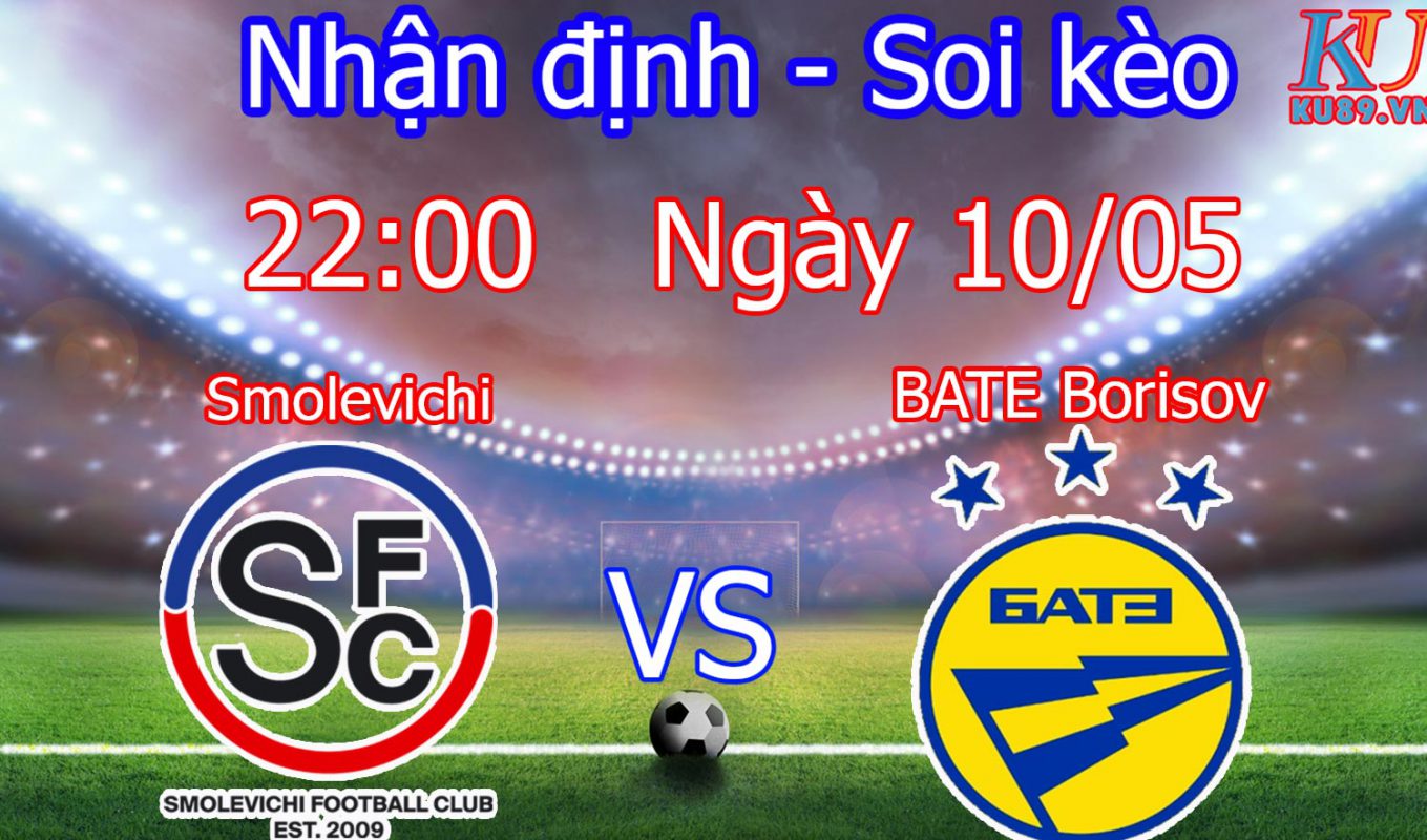 nhận định soi kèo cá cược trận bóng đá Smolevichi vs BATE Borisov hôm nay 10/5