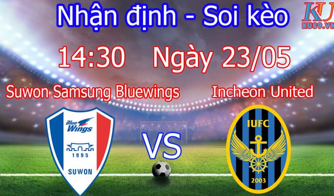nhận định cá cược trận đấu Suwon Samsung vs Incheon United ngày 23/5
