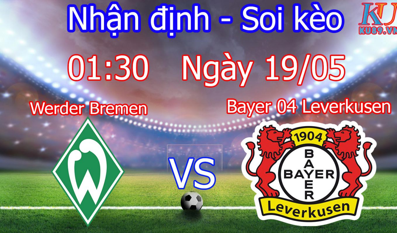 nhận định soi kèo cá cược trận Werder Bremen vs Bayer 04 Leverkusen hôm nay ngày 19/5