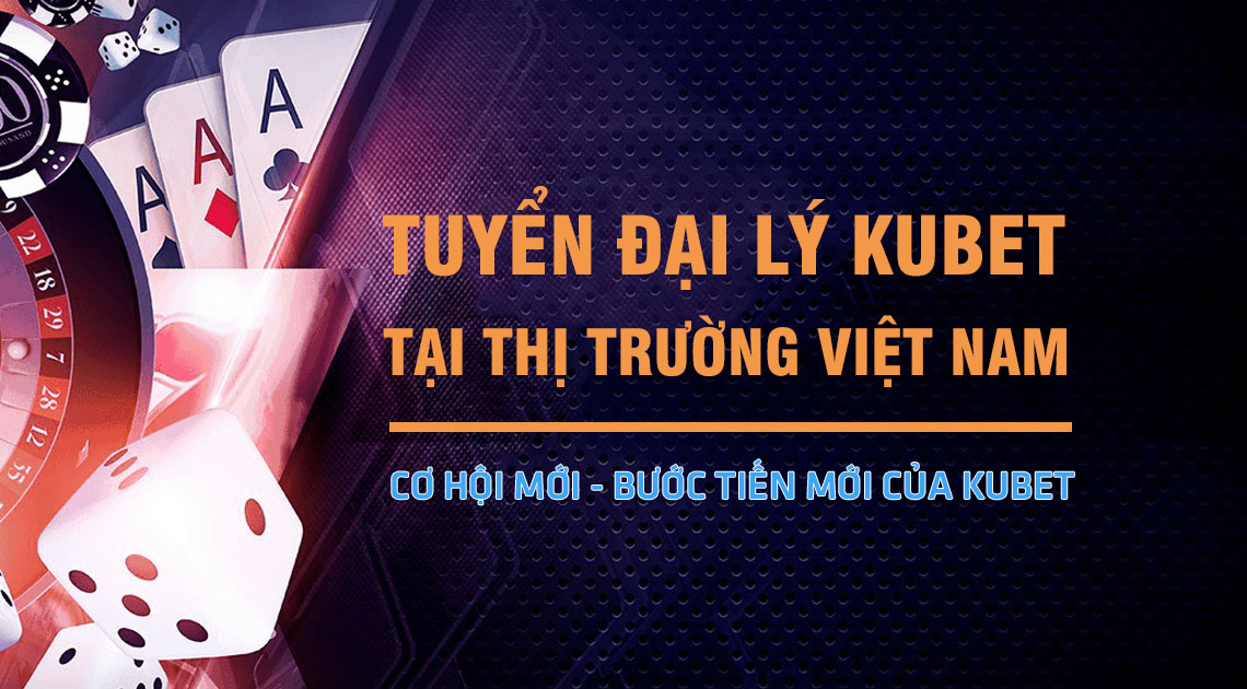 cách đăng ký đại lý kubet, đăng ký đại lý kubet, đại lý kubet