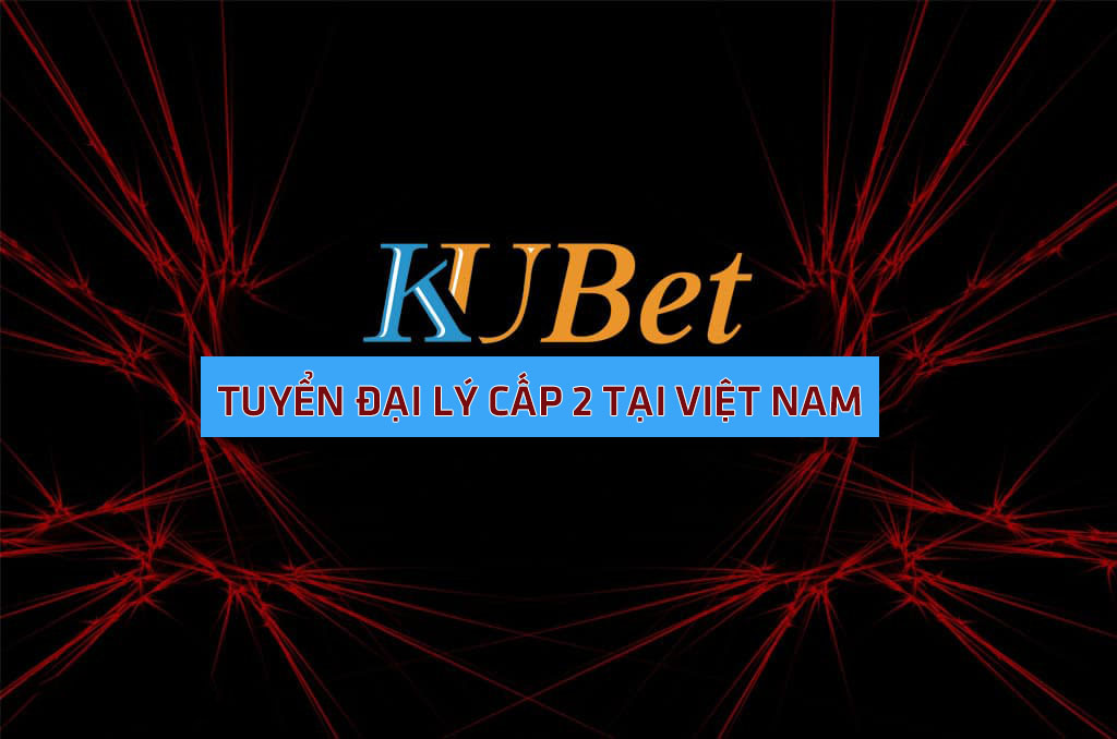 tuyển đại lý kubet
