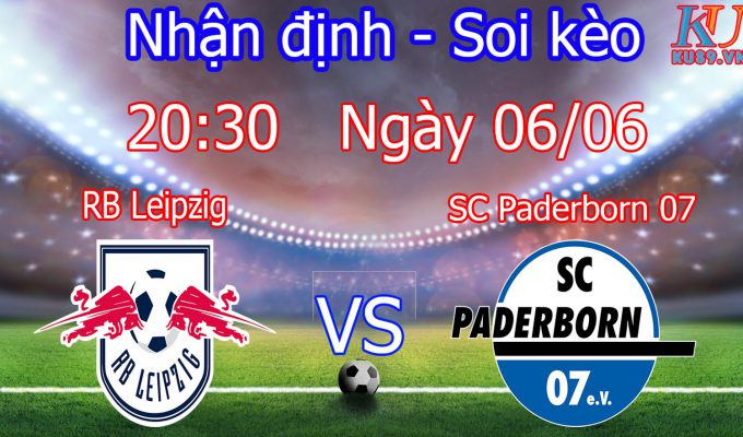 nhận định soi kèo trận đấu câu lạc bộ RB Leipzig vs SC Paderborn hôm nay 6/6