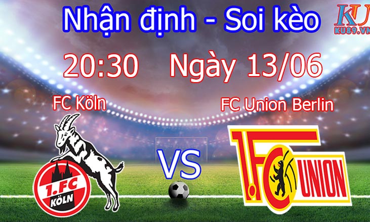 nhận định soi kèo trận bóng đá câu lạc bộ FC Köln vs Union Berlin hôm nay giải Bundesliga