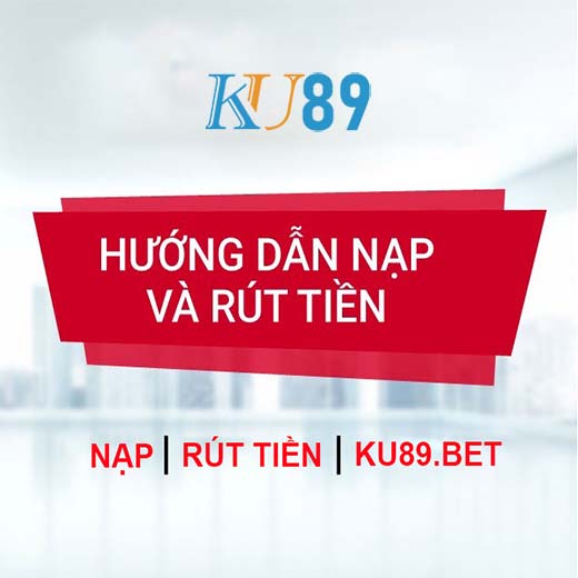 hướng dẫn nạp rút tiền trên Ku89