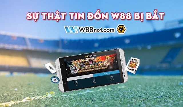w88 co uy tin khong: W88 dính vào tin đồn lừa đảo, bị bắt