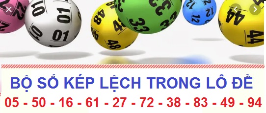 Lô đề kép lệch bao gồm các số nào