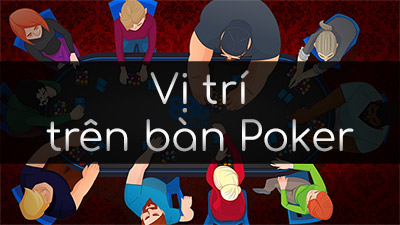 Vị trí trên bàn poker: ưu và nhược điểm của vị trí
