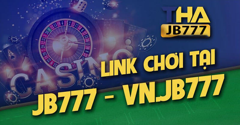 JB777- liên kết đến nhà cái Thabet nổi tiếng mới làm quen