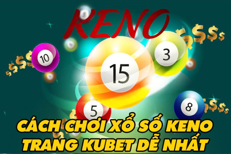 Trải nghiệm chơi Keno tại nhà cái KUBET