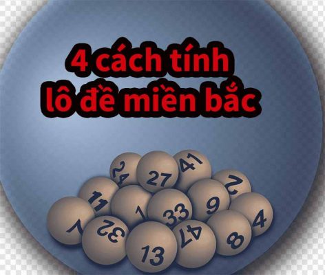 Gợi ý 4 cách tính lô đề miền