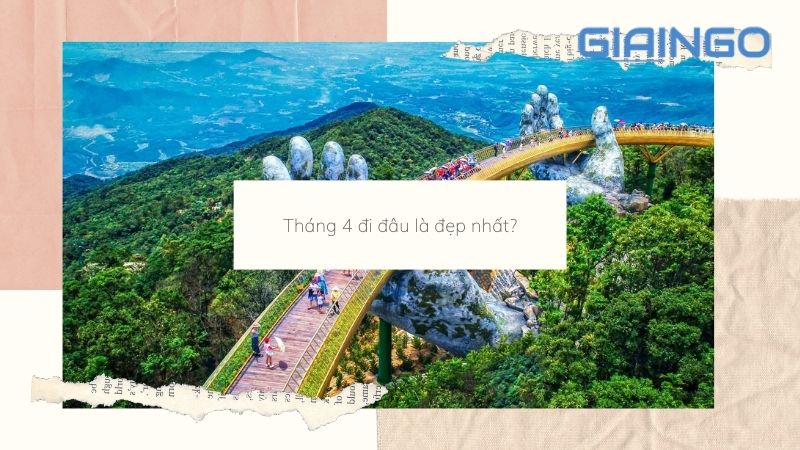 Nơi nào tốt nhất để đi vào tháng Tư?