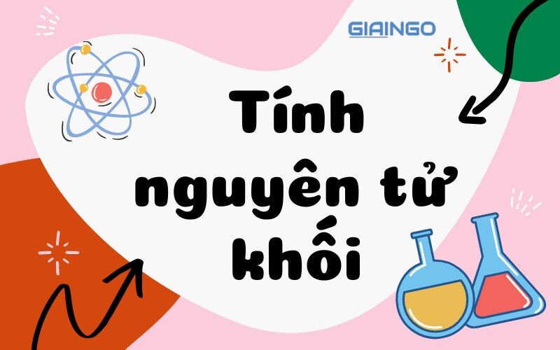 Tổng hợp công thức hóa học lớp 8 chi tiết nhất Cach tinh nguyen tu khoi