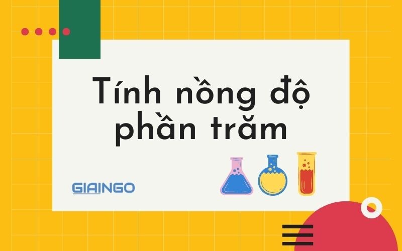 Tổng hợp công thức hóa học lớp 8 chi tiết nhất Tinh nong do phan tram