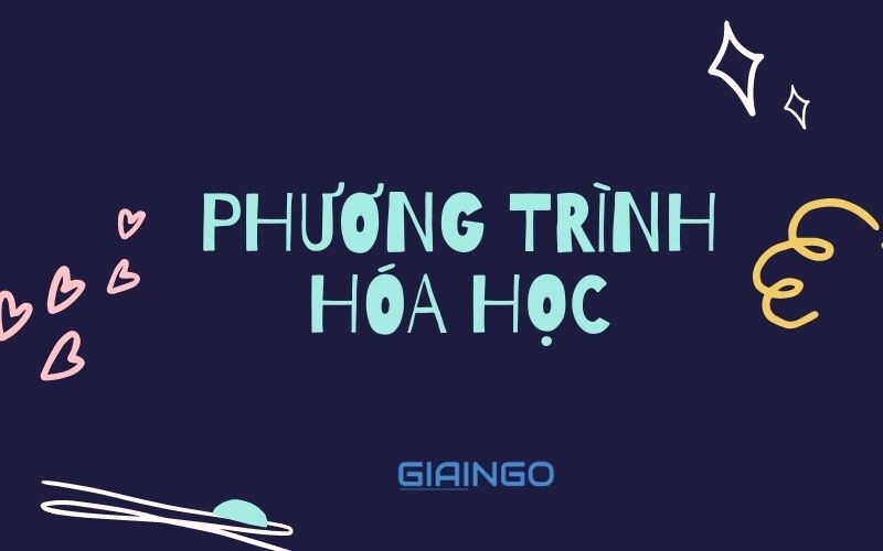 Tổng hợp công thức hóa học lớp 8 chi tiết nhất Phuong trinh hoa hoc